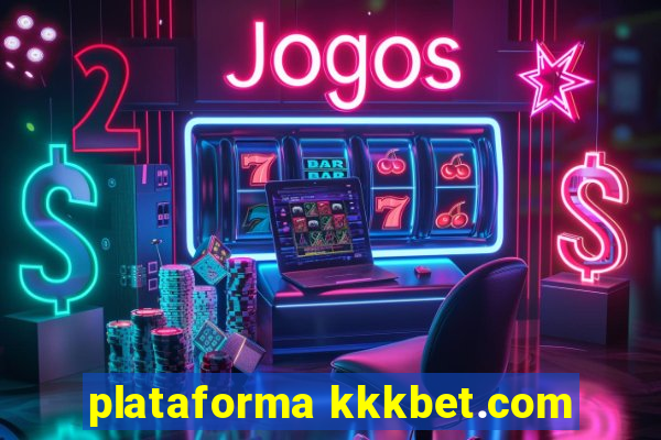 plataforma kkkbet.com